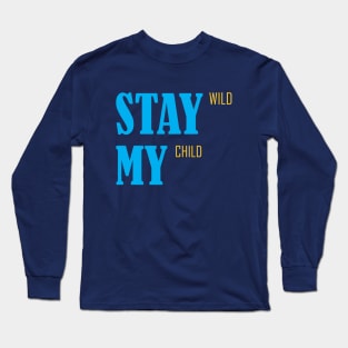 stay wild my child Long Sleeve T-Shirt